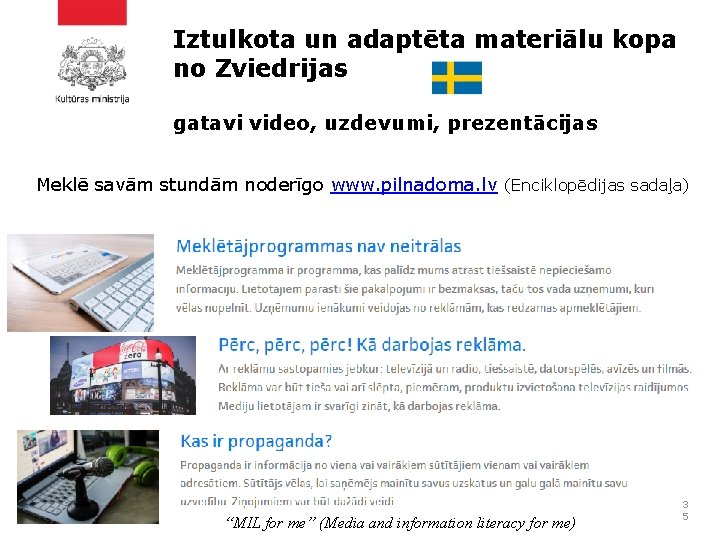 Iztulkota un adaptēta materiālu kopa no Zviedrijas gatavi video, uzdevumi, prezentācijas Meklē savām stundām