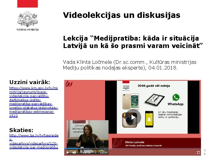 Videolekcijas un diskusijas Lekcija “Medijpratība: kāda ir situācija Latvijā un kā šo prasmi varam