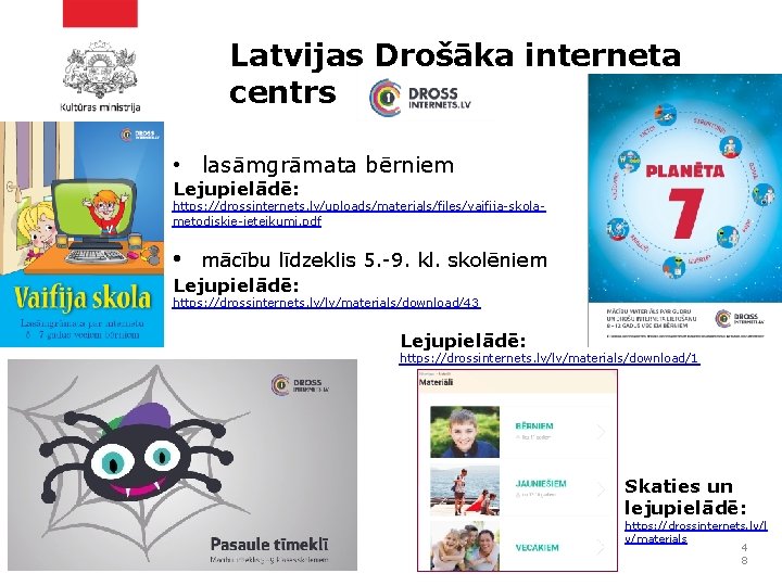 Latvijas Drošāka interneta centrs • lasāmgrāmata bērniem Lejupielādē: https: //drossinternets. lv/uploads/materials/files/vaifija-skolametodiskie-ieteikumi. pdf • mācību