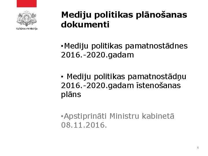 Mediju politikas plānošanas dokumenti • Mediju politikas pamatnostādnes 2016. -2020. gadam • Mediju politikas