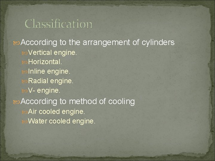 Classification According to the arrangement of cylinders Vertical engine. Horizontal. Inline engine. Radial engine.