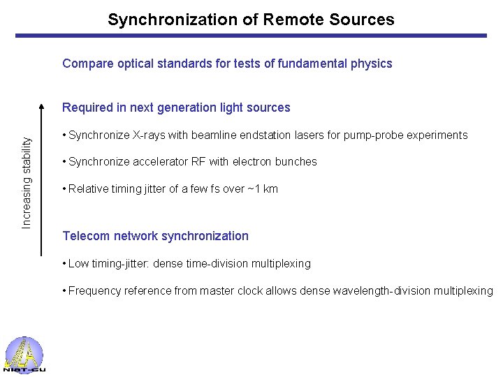 Synchronization of Remote Sources Compare optical standards for tests of fundamental physics Increasing stability