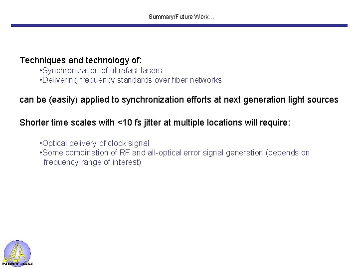 Summary/Future Work… Techniques and technology of: • Synchronization of ultrafast lasers • Delivering frequency