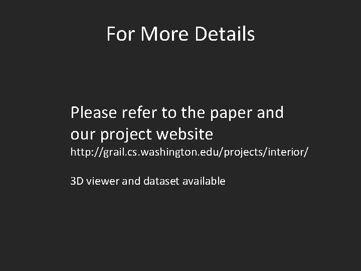 For More Details Please refer to the paper and our project website http: //grail.