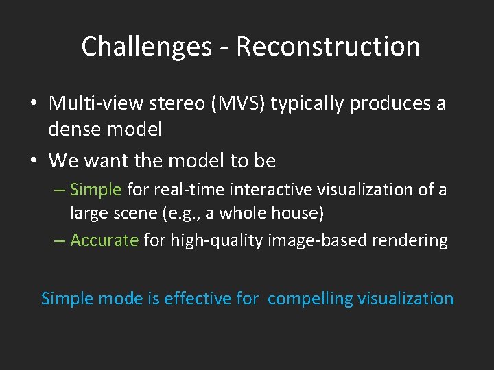 Challenges - Reconstruction • Multi-view stereo (MVS) typically produces a dense model • We