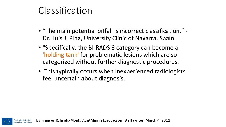 Classification • “The main potential pitfall is incorrect classification, ” Dr. Luis J. Pina,