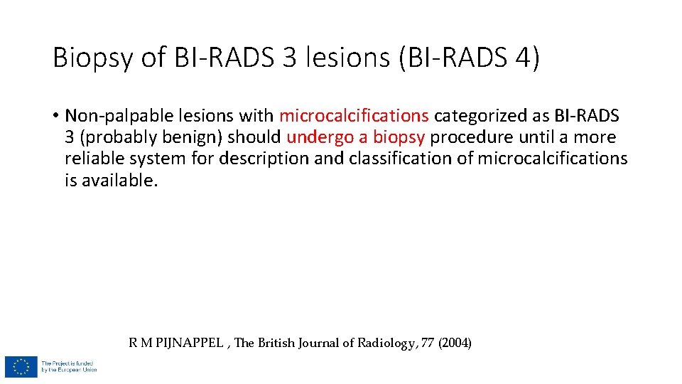 Biopsy of BI-RADS 3 lesions (BI-RADS 4) • Non-palpable lesions with microcalcifications categorized as