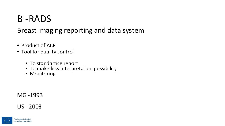 BI-RADS Breast imaging reporting and data system • Product of ACR • Tool for