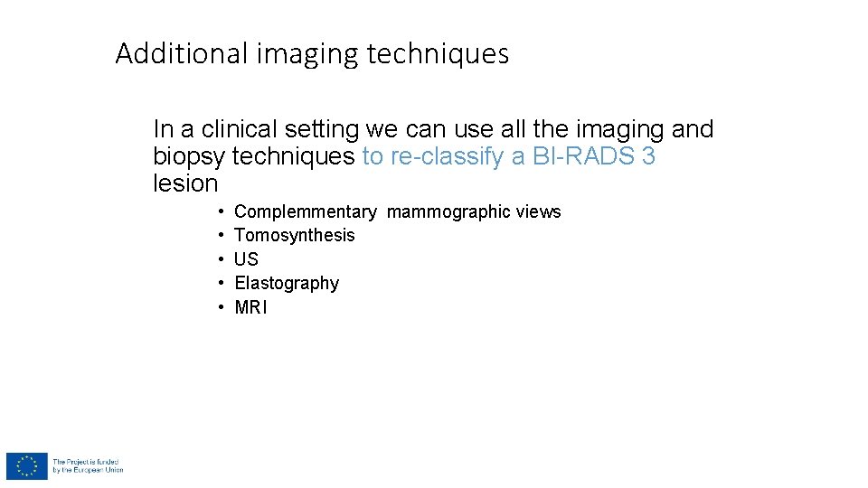 Additional imaging techniques In a clinical setting we can use all the imaging and