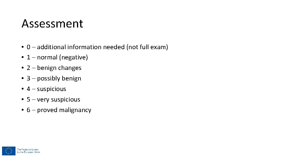 Assessment • • 0 – additional information needed (not full exam) 1 – normal