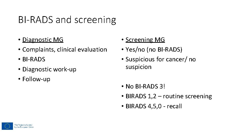 BI-RADS and screening • Diagnostic MG • Complaints, clinical evaluation • BI-RADS • Diagnostic