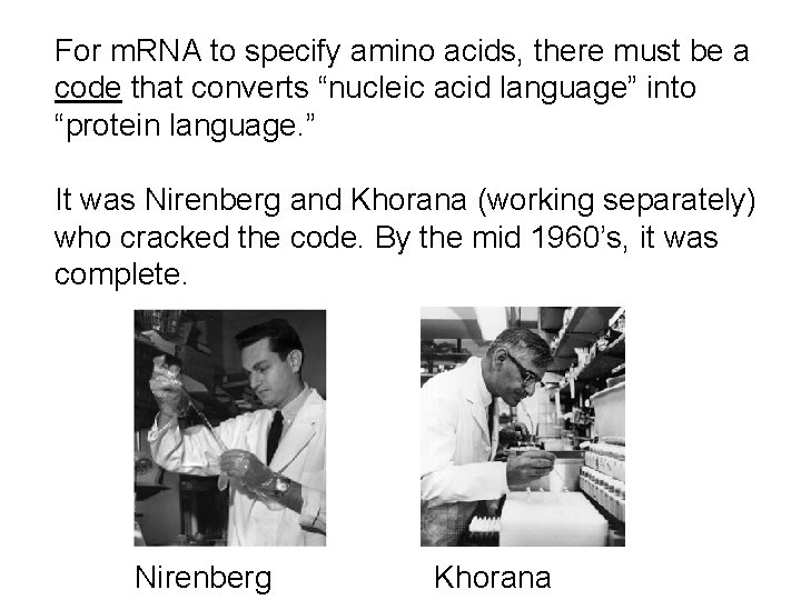 For m. RNA to specify amino acids, there must be a code that converts