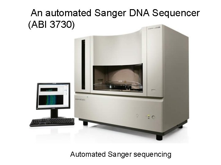 An automated Sanger DNA Sequencer (ABI 3730) Automated Sanger sequencing 