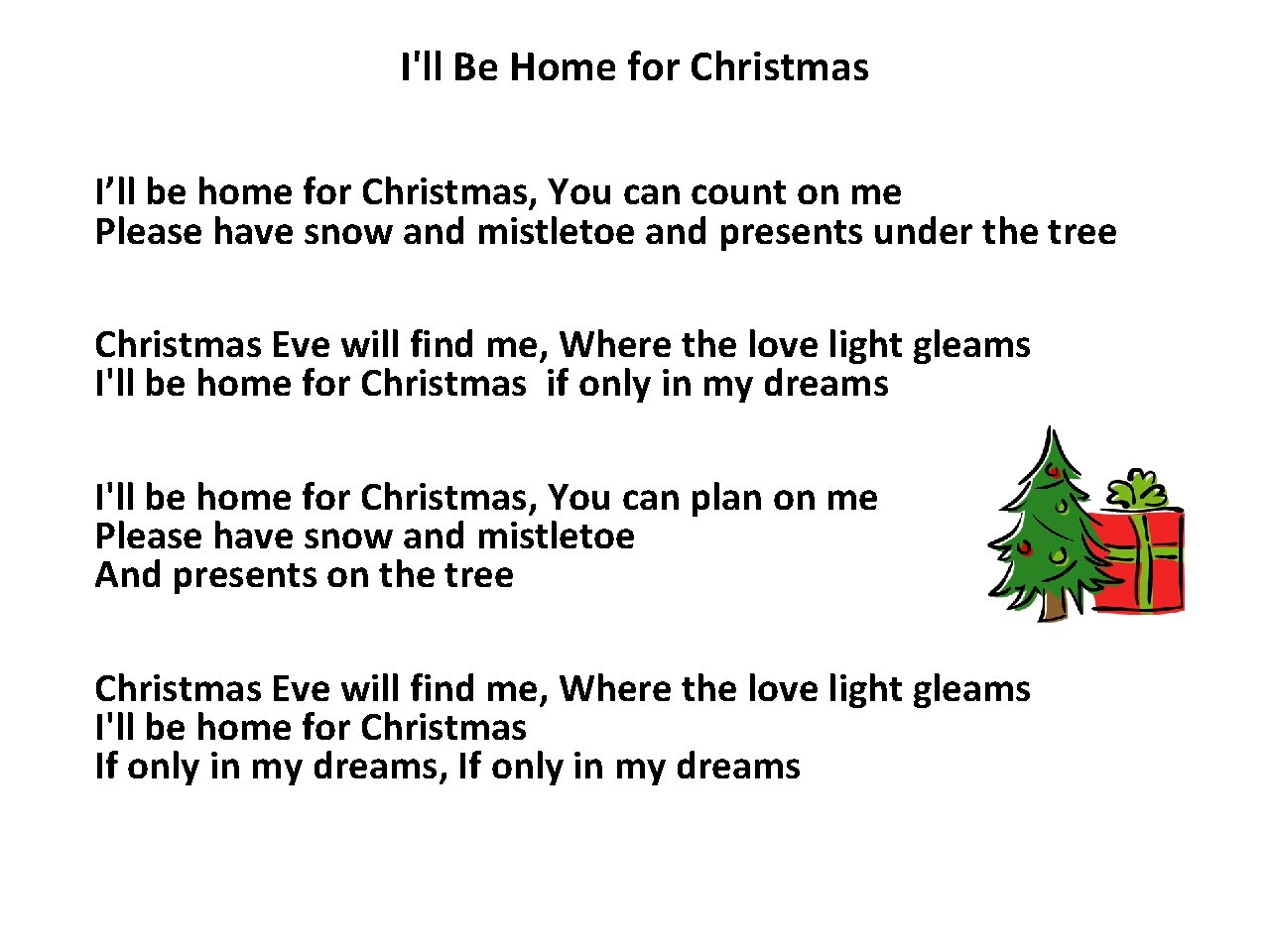 I'll Be Home for Christmas I’ll be home for Christmas, You can count on
