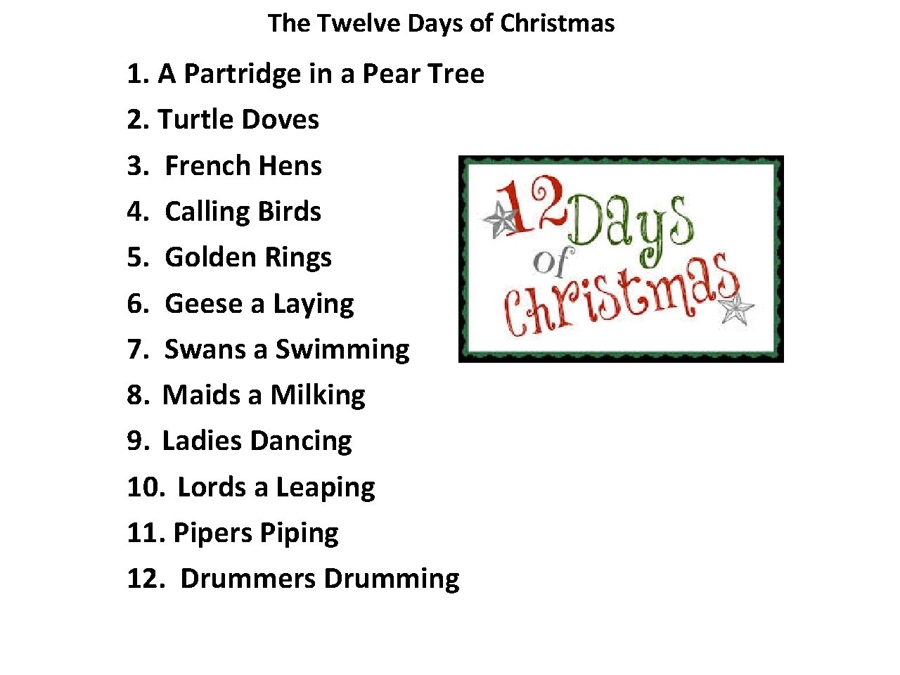 The Twelve Days of Christmas 1. A Partridge in a Pear Tree 2. Turtle