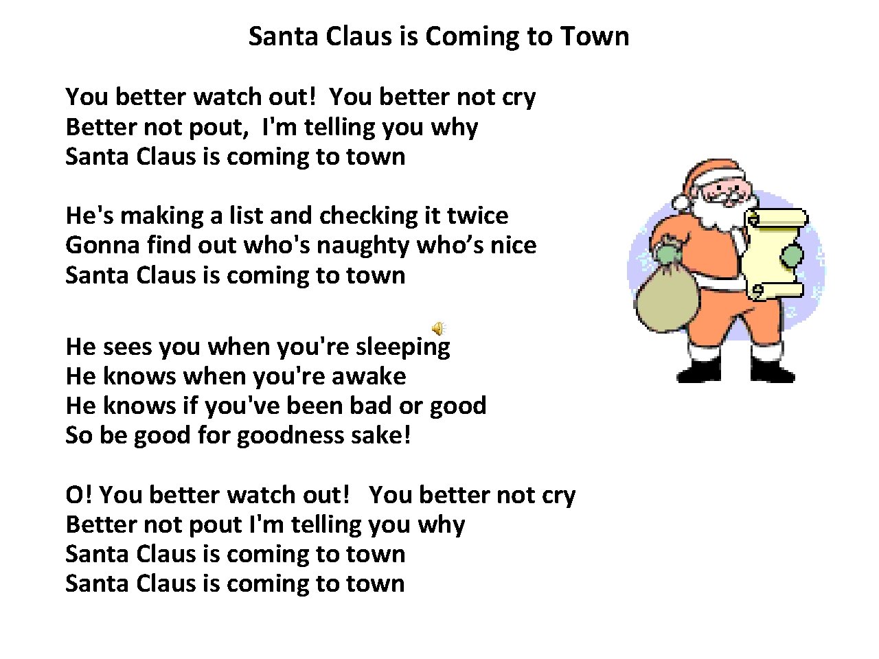 Santa Claus is Coming to Town You better watch out! You better not cry