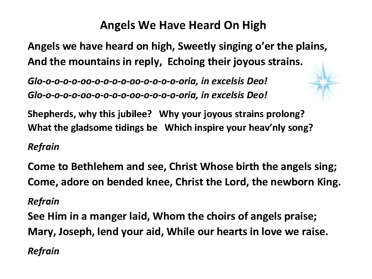 Angels We Have Heard On High Angels we have heard on high, Sweetly singing