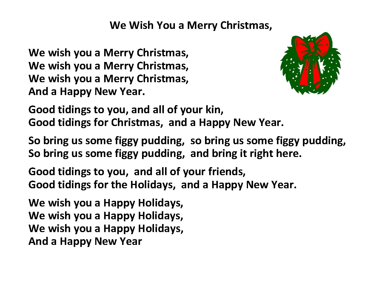 We Wish You a Merry Christmas, We wish you a Merry Christmas, And a