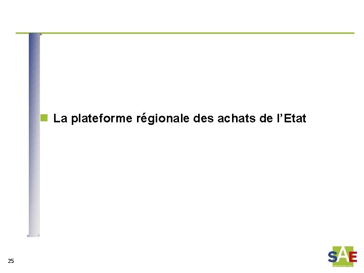 n La plateforme régionale des achats de l’Etat 25 