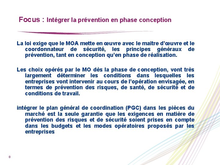 Focus : Intégrer la prévention en phase conception La loi exige que le MOA