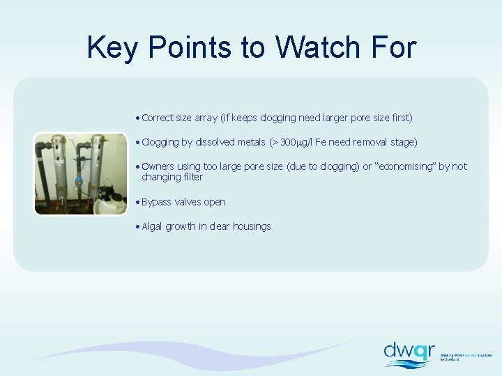 Key Points to Watch For • Correct size array (if keeps clogging need larger