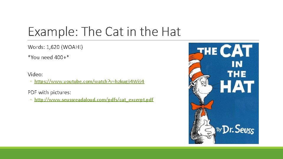 Example: The Cat in the Hat Words: 1, 620 (WOAH!) *You need 400+* Video: Example: The Cat in the Hat Words: 1, 620 (WOAH!) *You need 400+* Video: