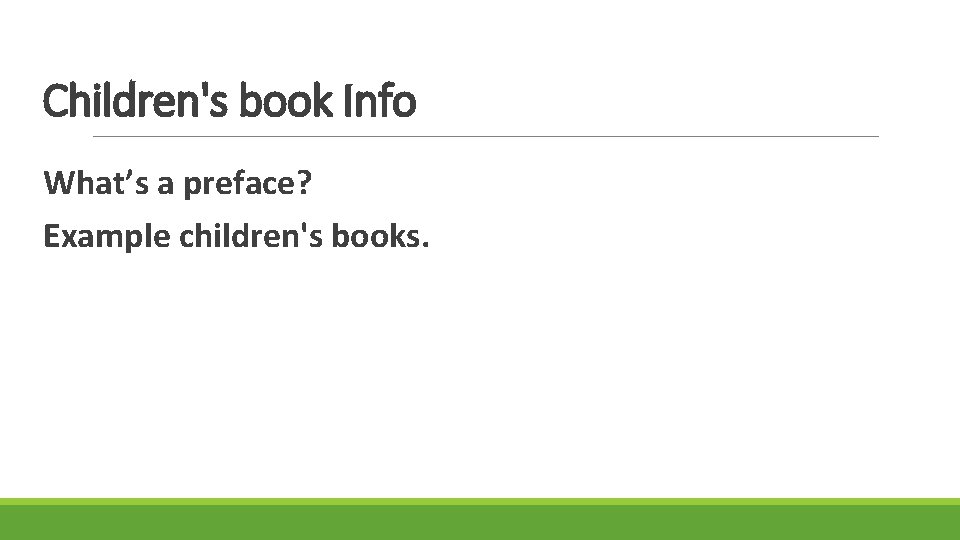 Children's book Info What’s a preface? Example children's books. 