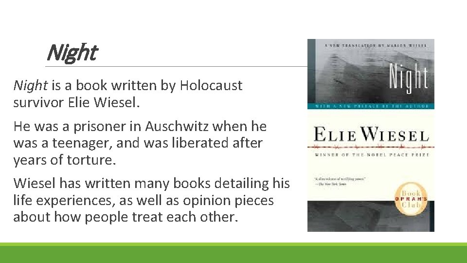 Night is a book written by Holocaust survivor Elie Wiesel. He was a prisoner Night is a book written by Holocaust survivor Elie Wiesel. He was a prisoner