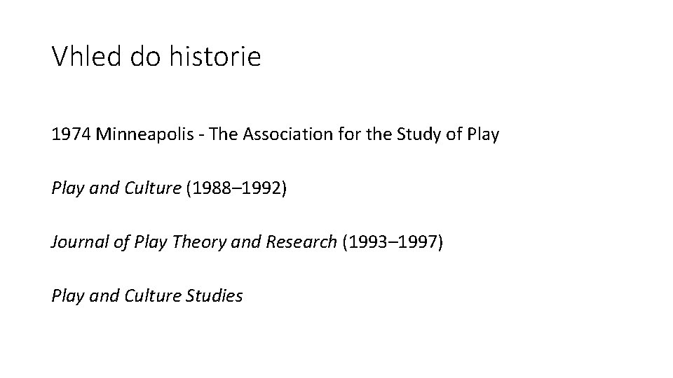 Vhled do historie 1974 Minneapolis - The Association for the Study of Play and