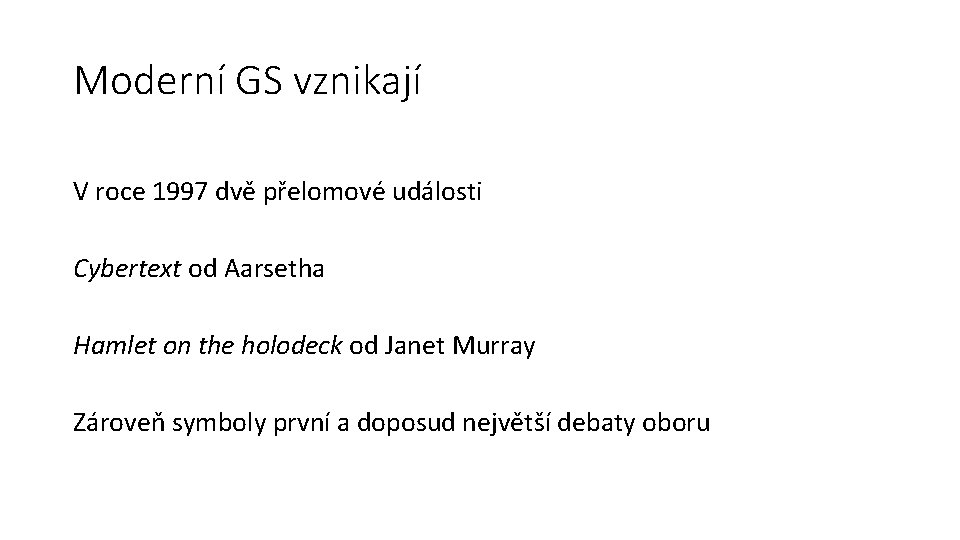 Moderní GS vznikají V roce 1997 dvě přelomové události Cybertext od Aarsetha Hamlet on