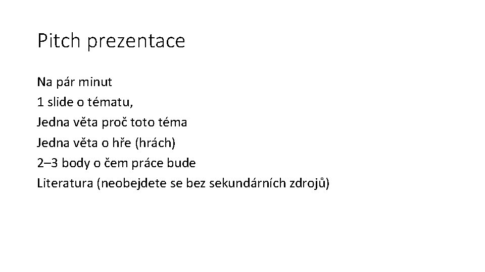 Pitch prezentace Na pár minut 1 slide o tématu, Jedna věta proč toto téma