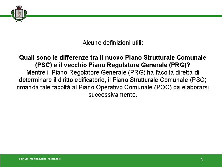 Alcune definizioni utili: Quali sono le differenze tra il nuovo Piano Strutturale Comunale (PSC)