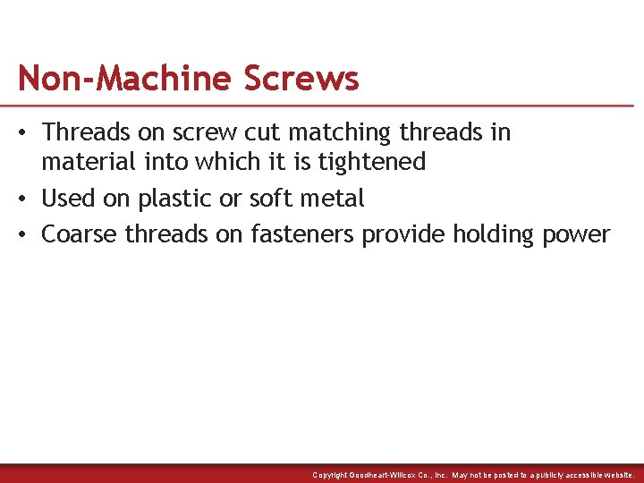 Non-Machine Screws • Threads on screw cut matching threads in material into which it