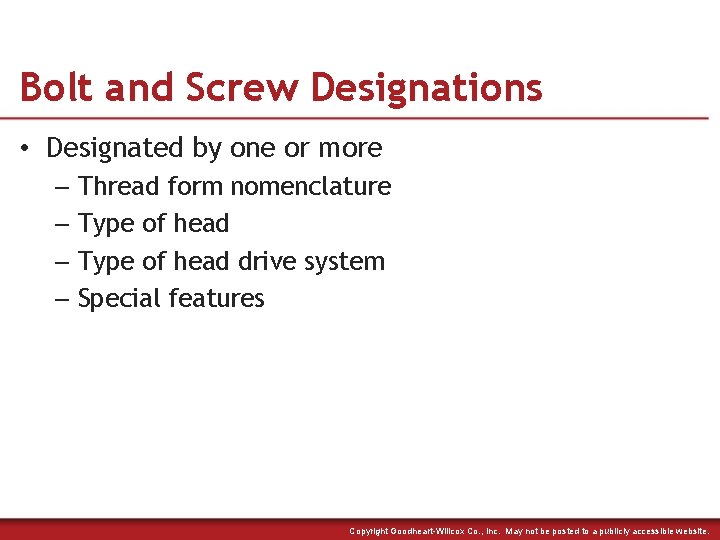 Bolt and Screw Designations • Designated by one or more – Thread form nomenclature