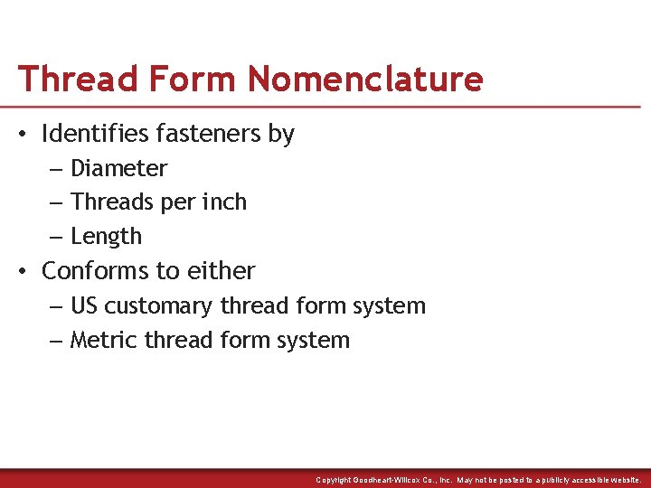 Thread Form Nomenclature • Identifies fasteners by – Diameter – Threads per inch –