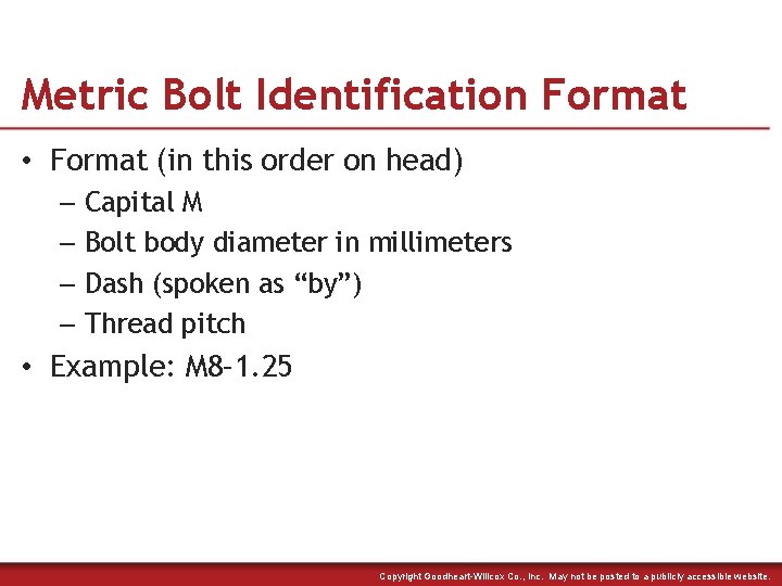 Metric Bolt Identification Format • Format (in this order on head) – Capital M