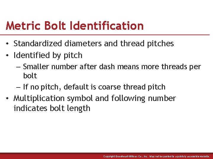 Metric Bolt Identification • Standardized diameters and thread pitches • Identified by pitch –