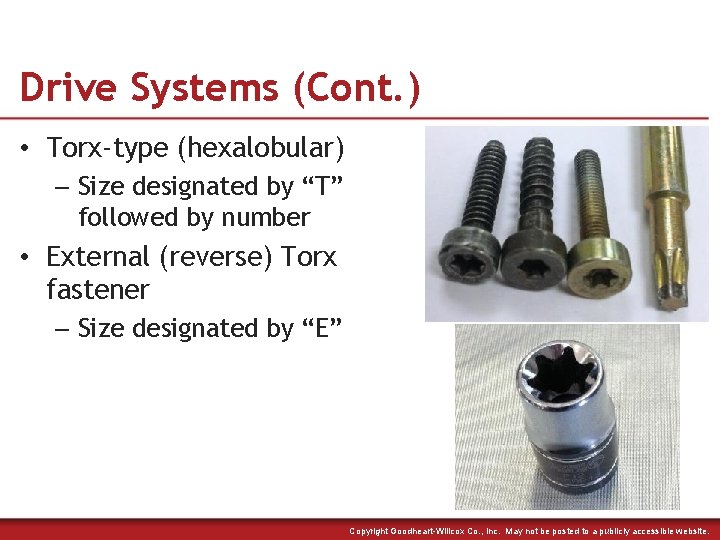 Drive Systems (Cont. ) • Torx-type (hexalobular) – Size designated by “T” followed by