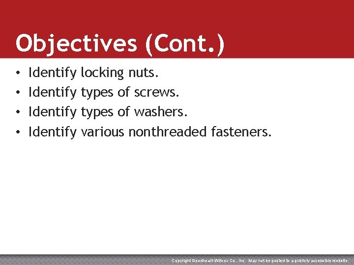 Objectives (Cont. ) • • Identify locking nuts. types of screws. types of washers.