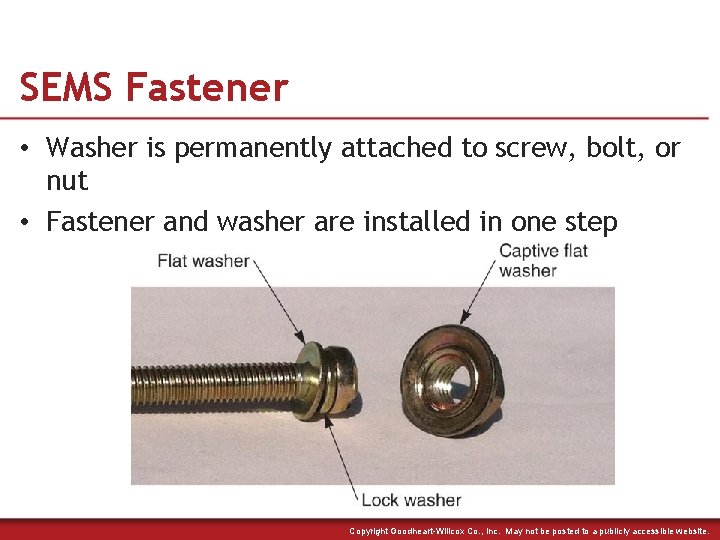 SEMS Fastener • Washer is permanently attached to screw, bolt, or nut • Fastener