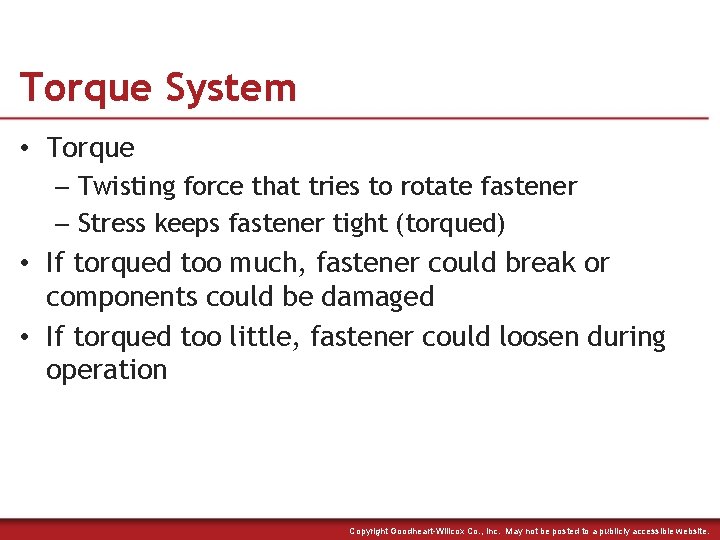 Torque System • Torque – Twisting force that tries to rotate fastener – Stress