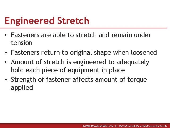 Engineered Stretch • Fasteners are able to stretch and remain under tension • Fasteners