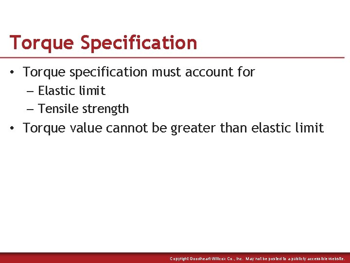 Torque Specification • Torque specification must account for – Elastic limit – Tensile strength