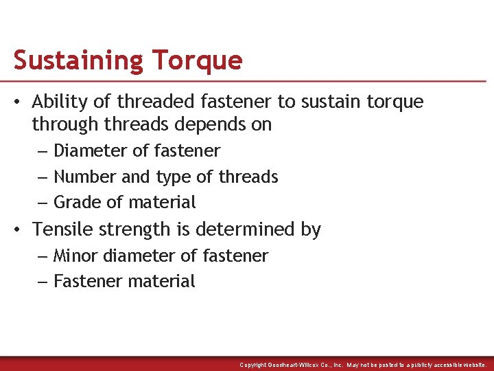 Sustaining Torque • Ability of threaded fastener to sustain torque through threads depends on