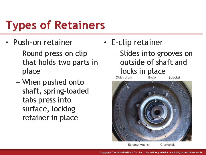 Types of Retainers • Push-on retainer – Round press-on clip that holds two parts