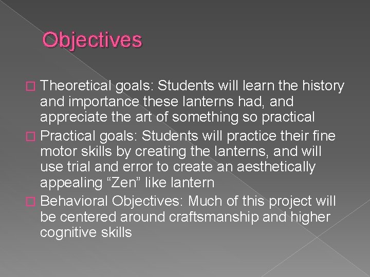 Objectives Theoretical goals: Students will learn the history and importance these lanterns had, and