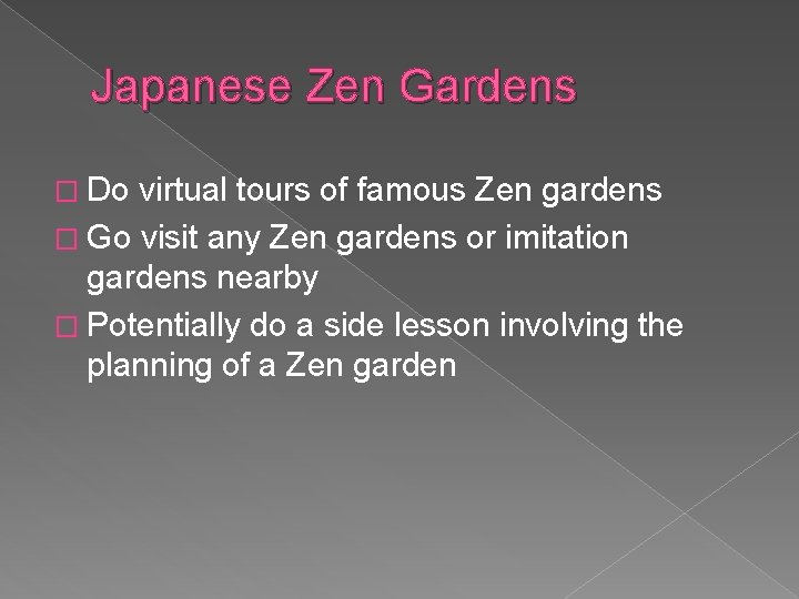 Japanese Zen Gardens � Do virtual tours of famous Zen gardens � Go visit