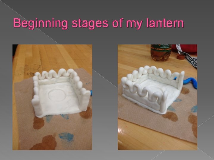 Beginning stages of my lantern 