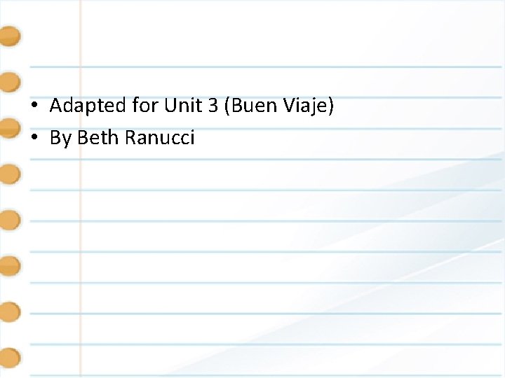  • Adapted for Unit 3 (Buen Viaje) • By Beth Ranucci 