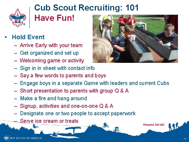 Cub Scout Recruiting: 101 Have Fun! • Hold Event – – – Arrive Early